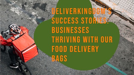 DeliverKingdom의 성공 사례: 음식 배달 가방으로 번창하는 기업