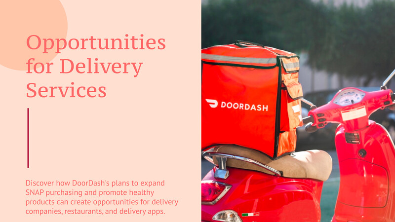 DoorDash는 SNAP 액세스를 확장하고 더 건강한 선택을 촉진합니다: 배달 서비스 기회